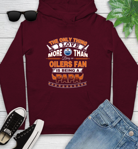 NHL The Only Thing I Love More Than Being A Edmonton Oilers Fan Is Being A Papa Hockey Youth Hoodie 7