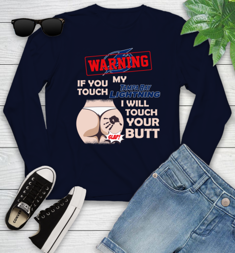 Tampa Bay Lightning NHL Hockey Warning If You Touch My Team I Will Touch My Butt Youth Long Sleeve 2