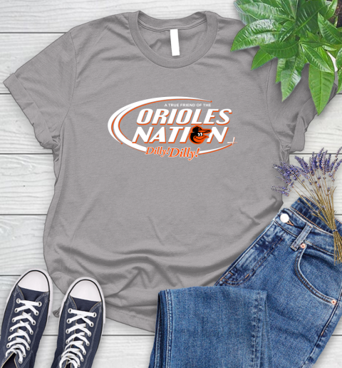 MLB A True Friend Of The Baltimore Orioles Dilly Dilly Baseball Sports Women's T-Shirt 5