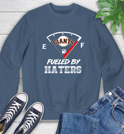 San Francisco Giants MLB Baseball Fueled By Haters Sports Sweatshirt 8