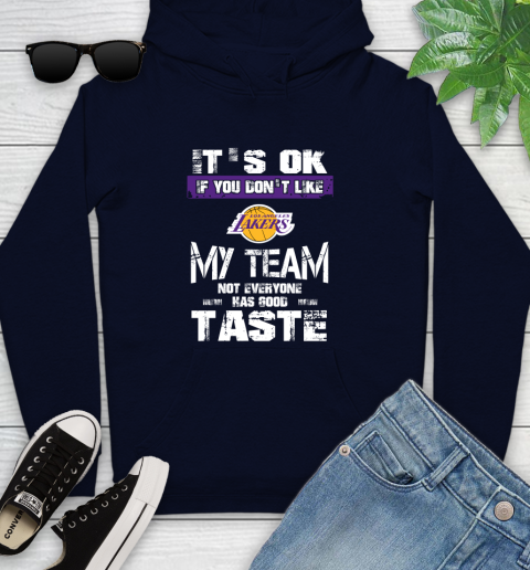 Los Angeles Lakers NBA Basketball It's Ok If You Don't Like My Team Not Everyone Has Good Taste (1) Youth Hoodie 3
