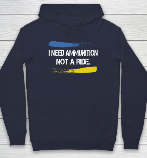 I Need Ammunition Not A Ride Shirt  Ukraine Hoodie 2