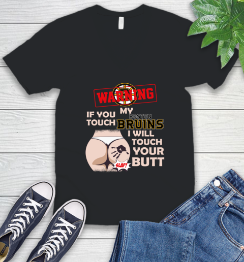 Boston Bruins NHL Hockey Warning If You Touch My Team I Will Touch My Butt V-Neck T-Shirt