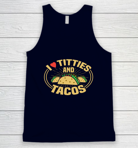 I Love Titties and Tacos Funny Adult Humor Dirty Joke Tank Top 2