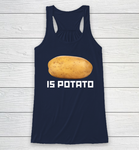 Is Potato Funny Racerback Tank 5