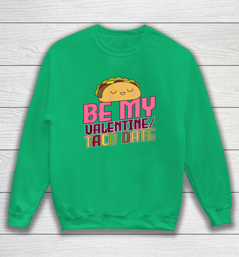 Be My Valentine Taco Date Sweatshirt 4
