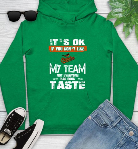 Baltimore Orioles MLB Baseball It's Ok If You Don't Like My Team Not Everyone Has Good Taste Youth Hoodie 9