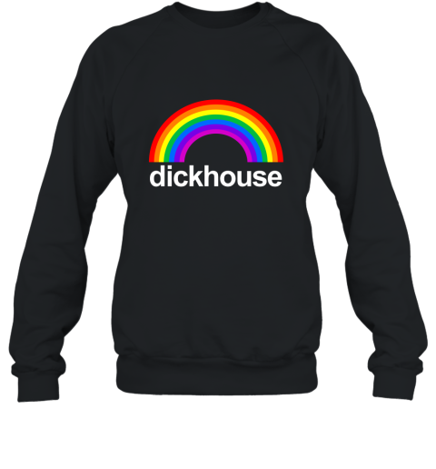 Dickhouse Rainbow Funny Shirts Sweatshirt