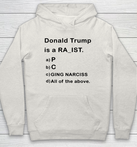 Donald Trump is a Rapist Racist Raging Narcissist Hoodie 8