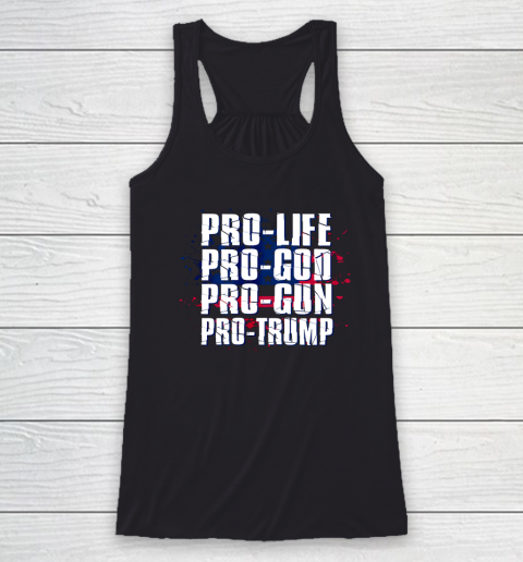 Pro Life Pro God Pro Gun Pro Trump Patriotic Americans Racerback Tank