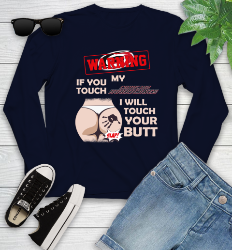 Carolina Hurricanes NHL Hockey Warning If You Touch My Team I Will Touch My Butt Youth Long Sleeve 2