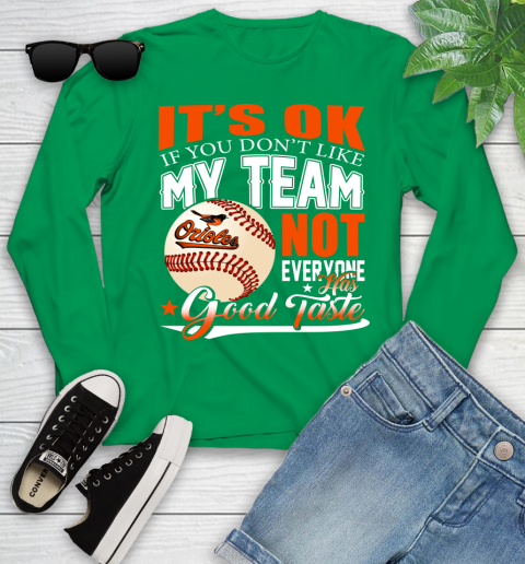 Baltimore Orioles MLB Baseball You Don't Like My Team Not Everyone Has Good Taste Youth Long Sleeve 7