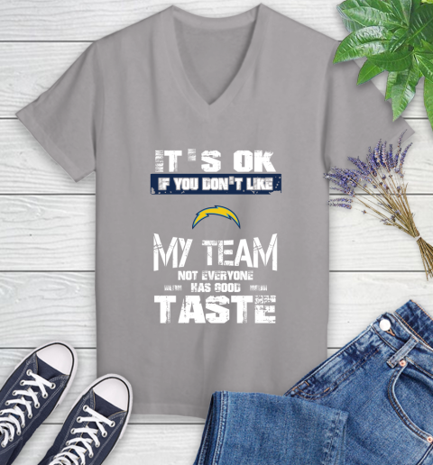 San Diego Chargers NFL Football It's Ok If You Don't Like My Team Not Everyone Has Good Taste Women's V-Neck T-Shirt 4