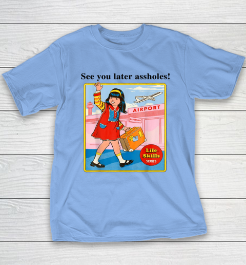 See You Later Assholes Steven Rhodes Poster Youth T-Shirt 8