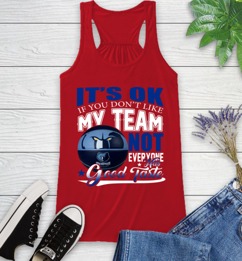 NBA It's Ok If You Don't Like My Team Memphis Grizzlies Not Everyone Has Good Taste Basketball Racerback Tank 5