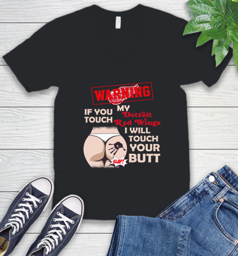 Detroit Red Wings NHL Hockey Warning If You Touch My Team I Will Touch My Butt V-Neck T-Shirt
