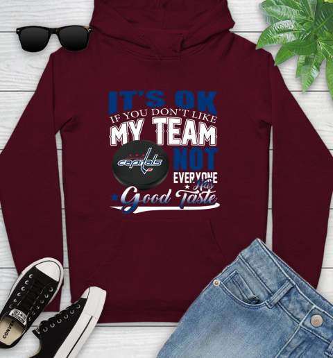 Washington Capitals NHL Hockey You Don't Like My Team Not Everyone Has Good Taste Youth Hoodie 7