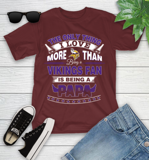 NFL The Only Thing I Love More Than Being A Minnesota Vikings Fan Is Being A Papa Football Youth T-Shirt 14