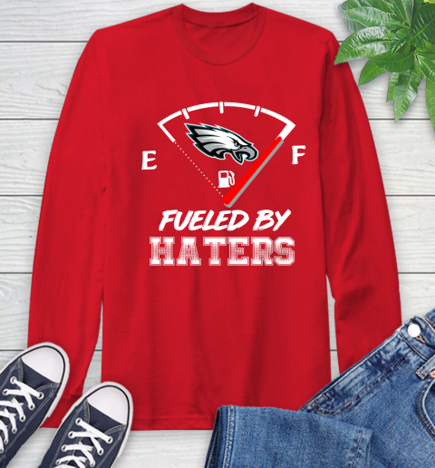 Philadelphia Eagles NFL Football Fueled By Haters Sports Long Sleeve T-Shirt - Image 12