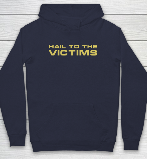 Hail To The Victims Shirt Hoodie 3