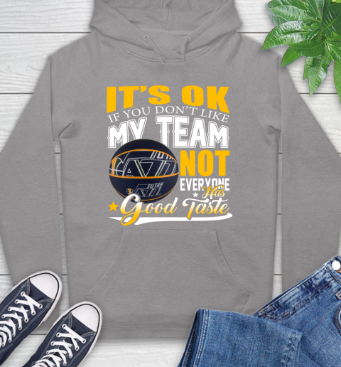 NBA It's Ok If You Don't Like My Team Utah Jazz Not Everyone Has Good Taste Basketball Hoodie 6