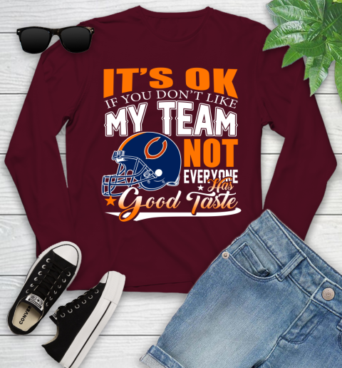 NFL It's Ok If You Don't Like My Team Chicago Bears Not Everyone Has Good Taste Football Youth Long Sleeve 6