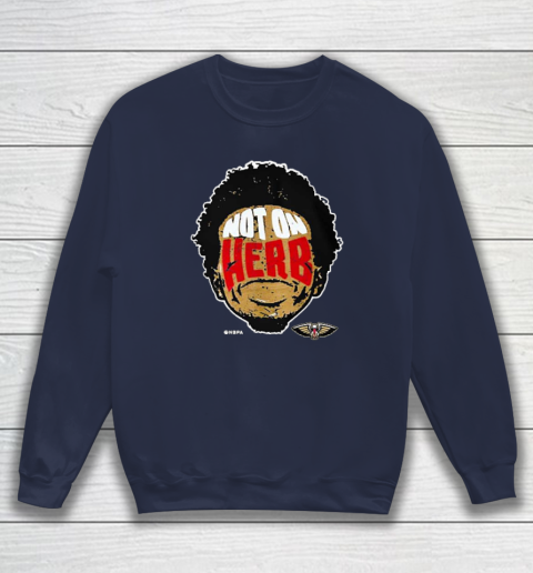 Not On Herb Funny Sweatshirt 2