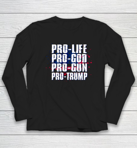 Pro Life Pro God Pro Gun Pro Trump Patriotic Americans Long Sleeve T-Shirt