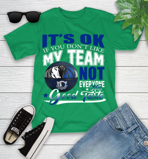 NBA It's Ok If You Don't Like My Team Dallas Mavericks Not Everyone Has Good Taste Basketball Youth T-Shirt 8