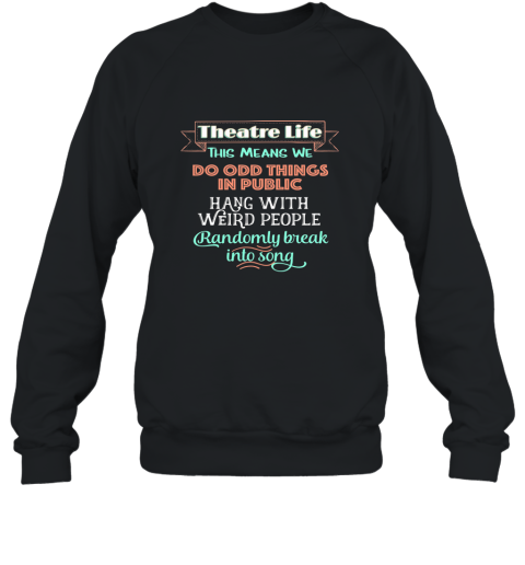 Funny Musical Theater tshirts Theatre Nerd Shirt Acting Gift Sweatshirt