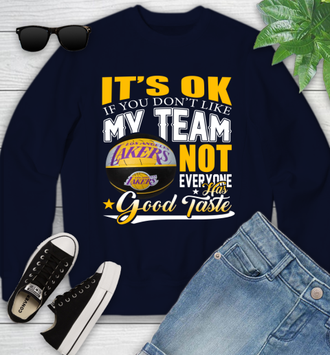 NBA It's Ok If You Don't Like My Team Los Angeles Lakers Not Everyone Has Good Taste Basketball Youth Sweatshirt 2