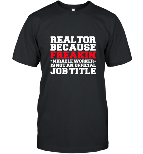 Realtor Miracle Worker Funny T shirt Real Estate Agent T-Shirt