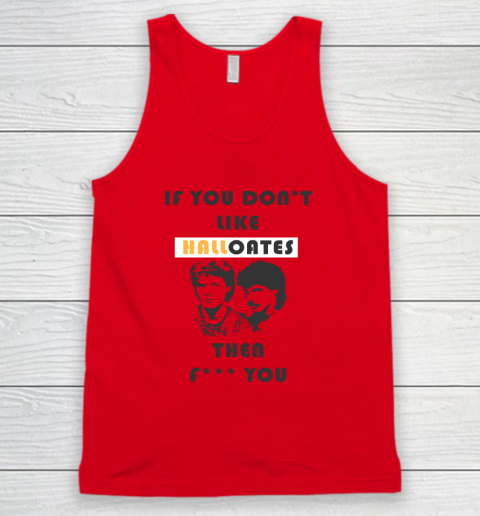 If You Don't Like Hall Oates Then Fuck You Tank Top 3