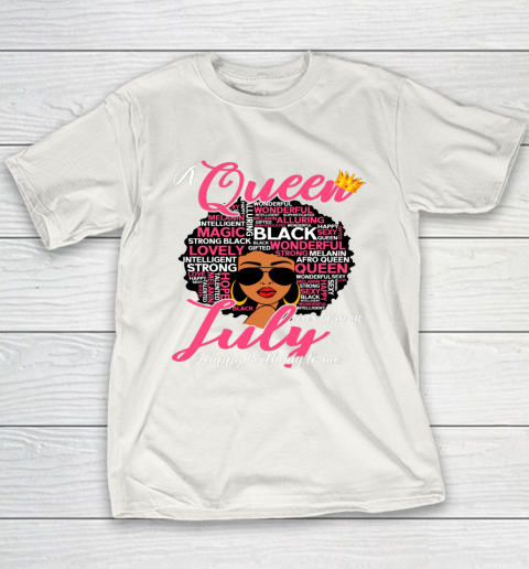 Black Girl, Women Shirt A Queen Was Born In July Happy Birthday Black Birthday Youth T-Shirt