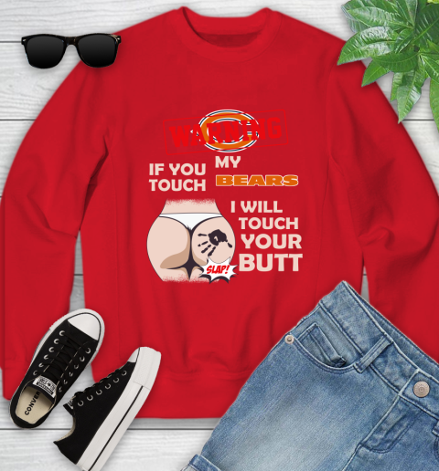 Chicago Bears NFL Football Warning If You Touch My Team I Will Touch My Butt Youth Sweatshirt 8