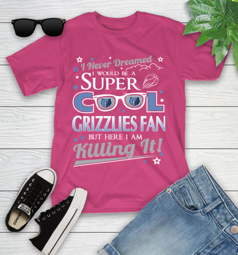 Memphis Grizzlies NBA Basketball I Never Dreamed I Would Be Super Cool Fan Youth T-Shirt 11