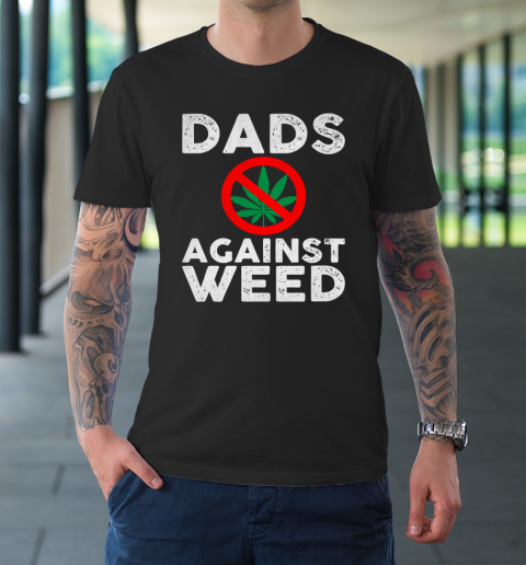 Dads Against Weed  Gift For Dad T-Shirt