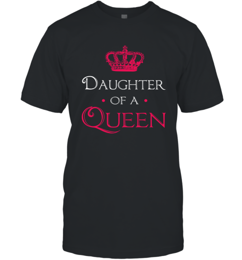Daughter Of A Queen Shirt Daughter Mom Mother Matching T-Shirt