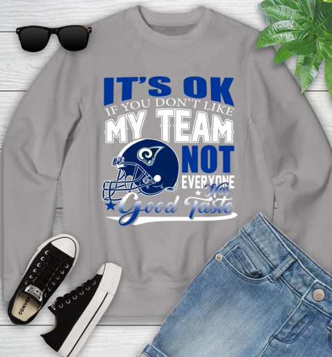 Los Angeles Rams NFL Football You Don't Like My Team Not Everyone Has Good Taste Youth Sweatshirt 3