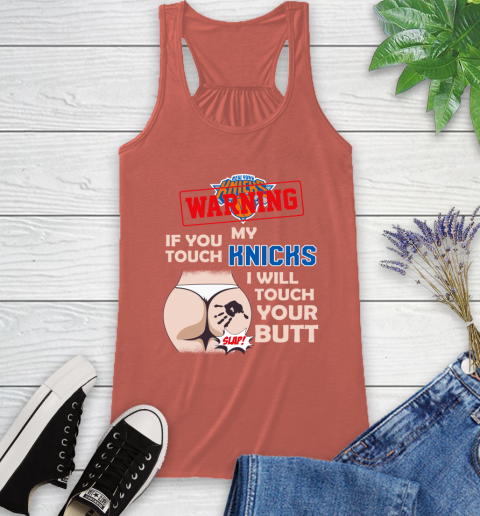 New York Knicks NBA Basketball Warning If You Touch My Team I Will Touch My Butt Racerback Tank 3