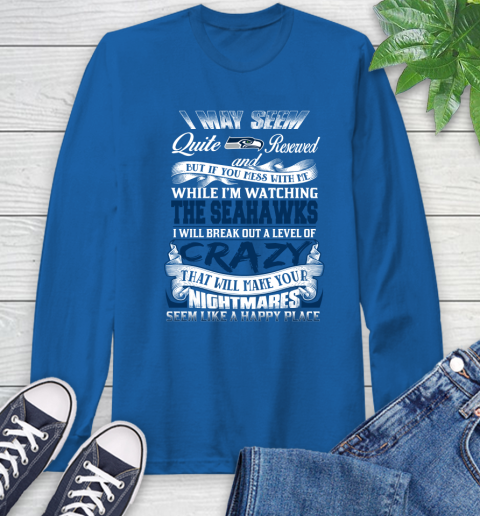Seattle Seahawks NFL Football Don't Mess With Me While I'm Watching My Team Long Sleeve T-Shirt 10