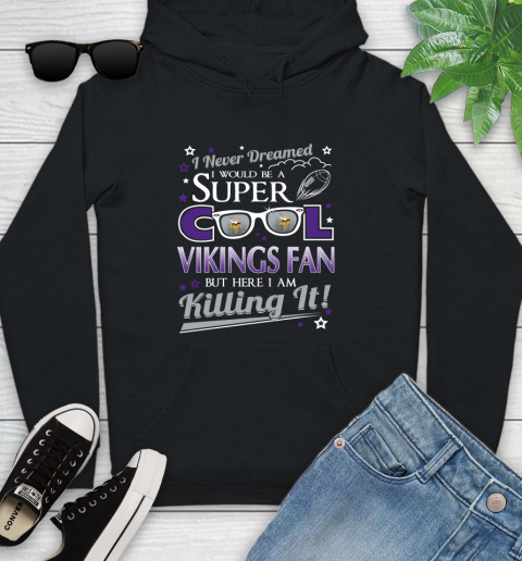 Minnesota Vikings NFL Football I Never Dreamed I Would Be Super Cool Fan Youth Hoodie