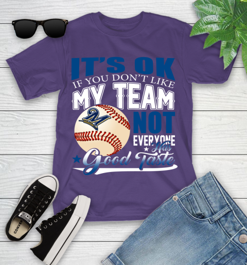 Milwaukee Brewers MLB Baseball You Don't Like My Team Not Everyone Has Good Taste Youth T-Shirt 3