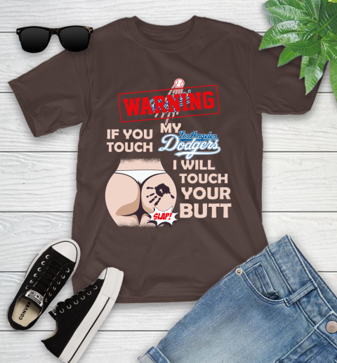 Los Angeles Dodgers MLB Baseball Warning If You Touch My Team I Will Touch My Butt Youth T-Shirt 7