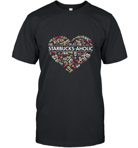 I_m a Starbucks Aholic  Starbucks Aholic shirt T-Shirt
