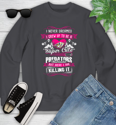 Nashville Predators NHL Hockey I Never Dreamed I Grew Up To Be A Super Cute Cheerleader Youth Sweatshirt 5