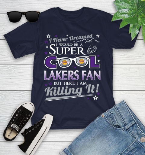 Los Angeles Lakers NBA Basketball I Never Dreamed I Would Be Super Cool Fan Youth T-Shirt 2