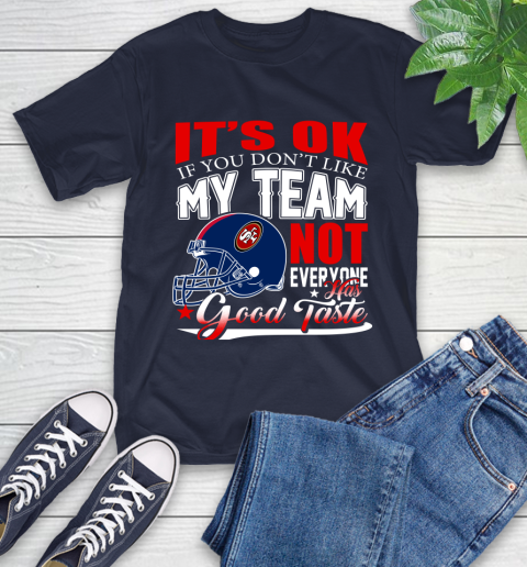 NFL It's Ok If You Don't Like My Team San Francisco 49ers Not Everyone Has Good Taste Football T-Shirt 3
