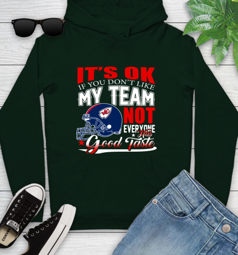 Kansas City Chiefs NFL Football You Don't Like My Team Not Everyone Has Good Taste Youth Hoodie 14