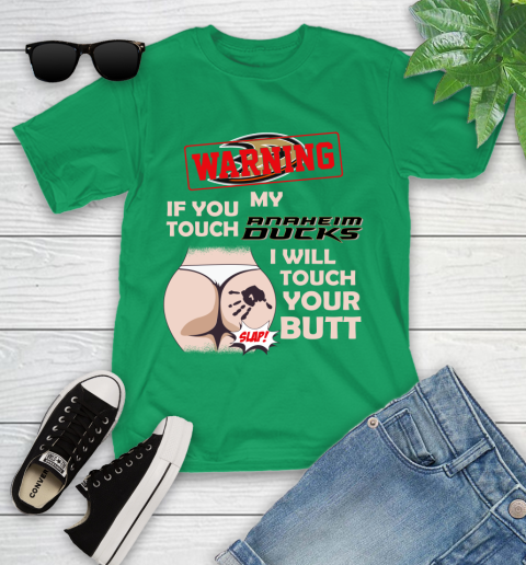 Anaheim Ducks NHL Hockey Warning If You Touch My Team I Will Touch My Butt Youth T-Shirt 8